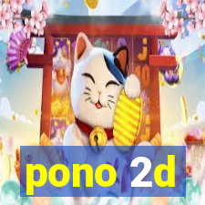 pono 2d